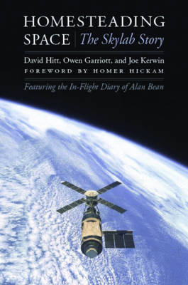 Homesteading Space - David Hitt, Owen Garriott, Joe Kerwin, Alan L. Bean