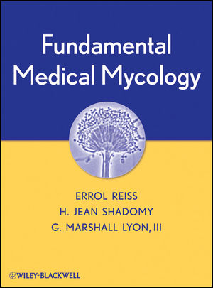 Fundamental Medical Mycology - Errol Reiss, H. Jean Shadomy, G. Marshall Lyon