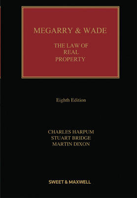 Megarry & Wade: The Law of Real Property - Dr Charles Harpum, Stuart Bridge, Dr Martin Dixon