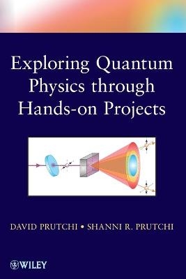 Exploring Quantum Physics through Hands-on Projects - David Prutchi