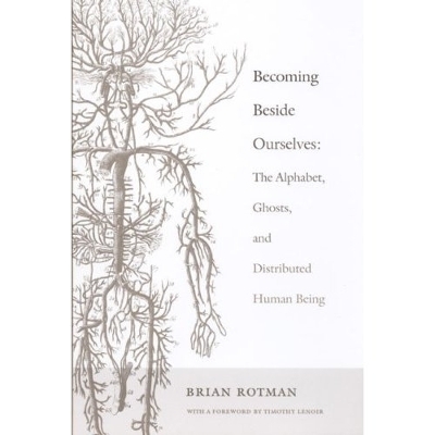 Becoming Beside Ourselves - Brian Rotman