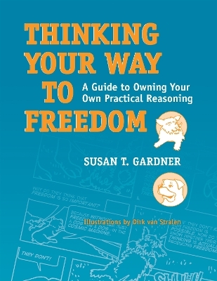 Thinking Your Way to Freedom - Susan T. Gardner