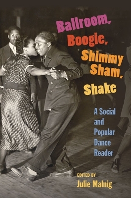 Ballroom, Boogie, Shimmy Sham, Shake - Julie Malnig