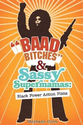 "Baad Bitches" and Sassy Supermamas - Stephane Dunn