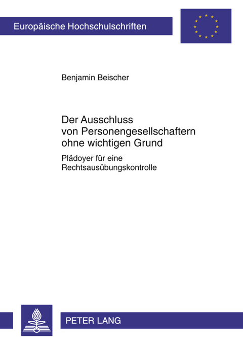 Der Ausschluss von Personengesellschaftern ohne wichtigen Grund - Benjamin Beischer