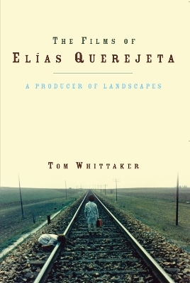 The Films of Elias Querejeta - Tom Whittaker