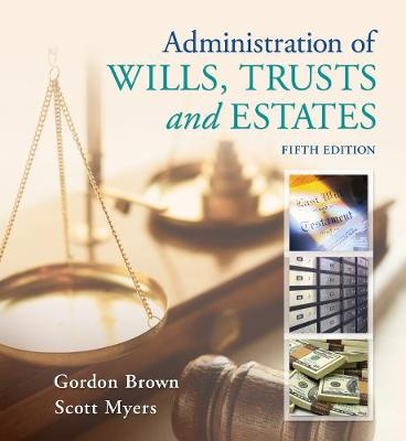 Administration of Wills, Trusts, and Estates - Gordon Brown, Scott Myers