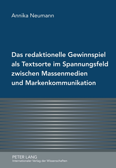 Das redaktionelle Gewinnspiel als Textsorte im Spannungsfeld zwischen Massenmedien und Markenkommunikation - Annika Neumann