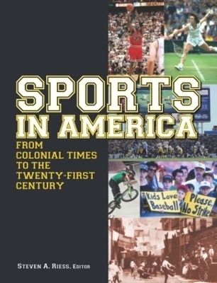 Sports in America from Colonial Times to the Twenty-First Century: An Encyclopedia - Steven A. Riess