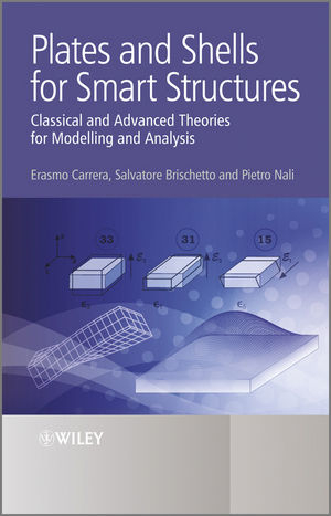 Plates and Shells for Smart Structures - Erasmo Carrera, Salvatore Brischetto, Pietro Nali