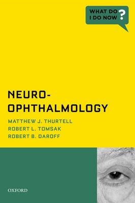 Neuro-Ophthalmology - Matthew J. Thurtell, Robert L. Tomsak, Robert B. Daroff