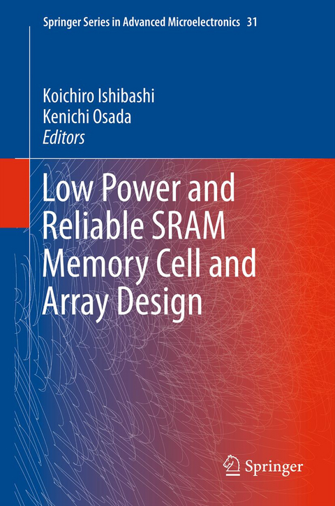 Low Power and Reliable SRAM Memory Cell and Array Design - 