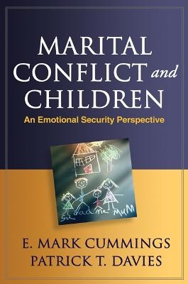 Marital Conflict and Children - E. Mark Cummings, Patrick T. Davies