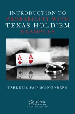 Introduction to Probability with Texas Hold’em Examples - Frederic Paik Schoenberg