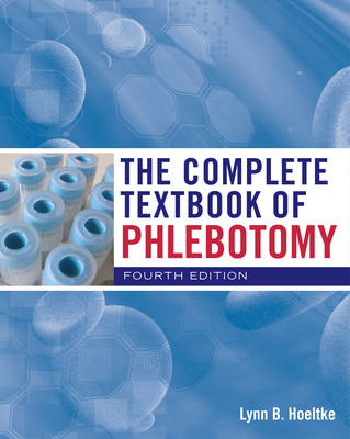 The Complete Textbook Of Phlebotomy - Lynn B. Hoeltke