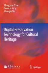 Digital Preservation Technology for Cultural Heritage - Mingquan Zhou, Guohua Geng, Zhongke Wu