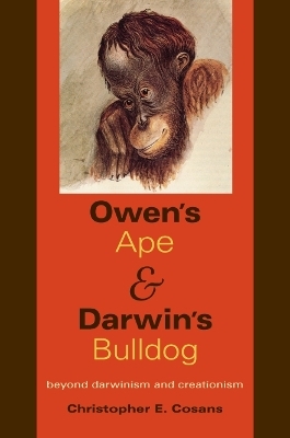 Owen's Ape and Darwin's Bulldog - Christopher E. Cosans