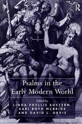 Psalms in the Early Modern World - Linda Phyllis Austern, Kari Boyd McBride