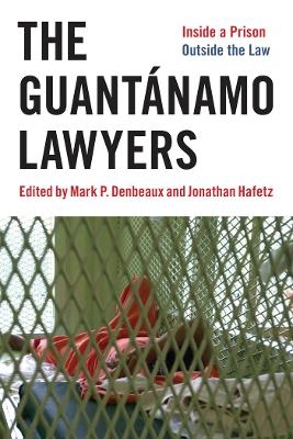 The Guantánamo Lawyers - Jonathan Hafetz