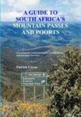 A Guide to South Africa's Passes & Poorts - Patrick Coyne