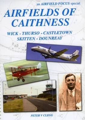 Airfields of Caithness - Peter V. Clegg