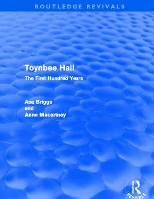 Toynbee Hall (Routledge Revivals) - Asa Briggs, Anne Macartney