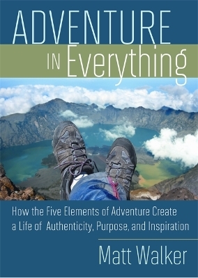 Adventure in Everything - Matthew Walker