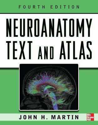 Neuroanatomy Text and Atlas, Fourth Edition - John Martin