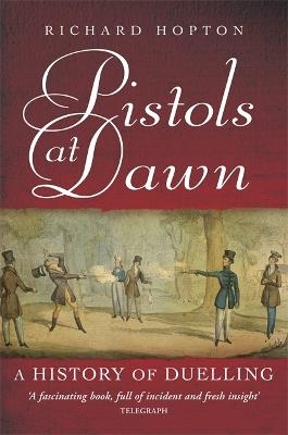 Pistols At Dawn - Richard Hopton