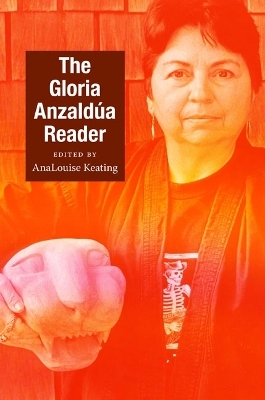 The Gloria Anzaldúa Reader - Gloria Anzaldua