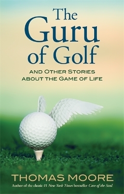 The Guru of Golf - Thomas Moore