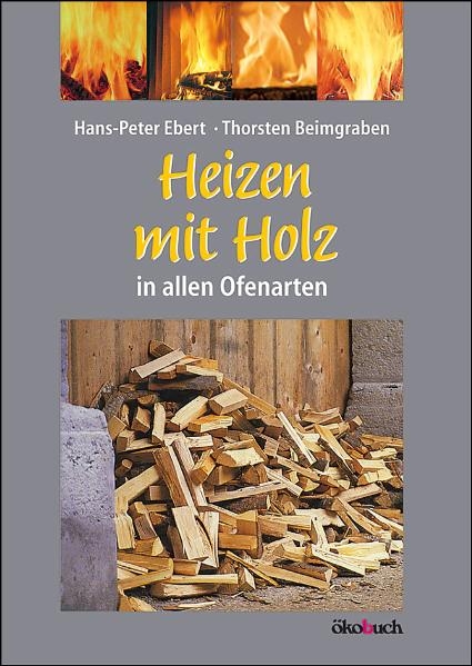 Heizen mit Holz - Hans Peter Ebert, Thorsten Beimgraben
