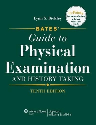 Bates' Guide to Physical Examination and Hitory Taking - Lynn S Bickley