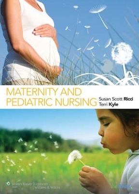 Maternity and Pediatric Nursing - Susan Scott Ricci, Terri Kyle