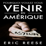 POURQUOI VOULEZ-VOUS VENIR EN AMÉRIQUE - Eric Reese