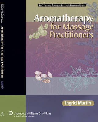 Aromatherapy for Massage Practitioners - Ingrid Martin