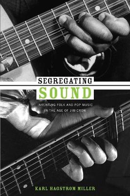 Segregating Sound - Karl Hagstrom Miller