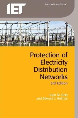 Protection of Electricity Distribution Networks - Juan M. Gers, Edward J. Holmes