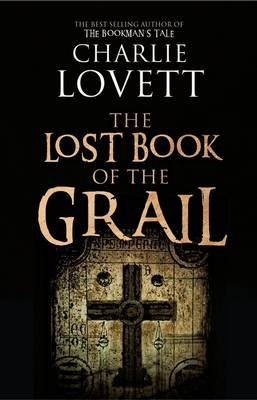 The Lost Book of the Grail - Charlie Lovett