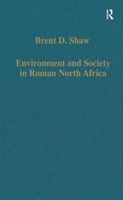 Environment and Society in Roman North Africa - Brent D. Shaw