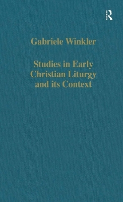 Studies in Early Christian Liturgy and its Context - Gabriele Winkler