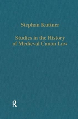 Studies in the History of Medieval Canon Law - Stephan Kuttner