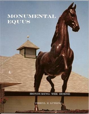 Monumental EQUUS - Cheryl R. Lutring