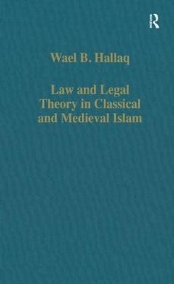 Law and Legal Theory in Classical and Medieval Islam - Wael B. Hallaq