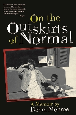 On the Outskirts of Normal - Debra Monroe