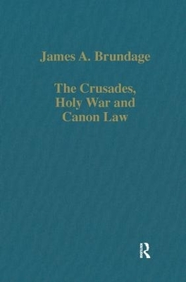 The Crusades, Holy War and Canon Law - James A. Brundage