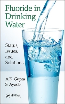 Fluoride in Drinking Water: Status, Issues and Solutions - A. K. Gupta, S. Ayoob