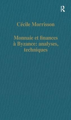 Monnaie et finances a Byzance: analyses, techniques - Cecile Morrisson