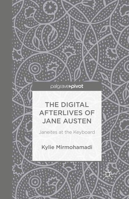 The Digital Afterlives of Jane Austen - K. Mirmohamadi