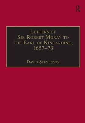 Letters of Sir Robert Moray to the Earl of Kincardine, 1657–73 - 